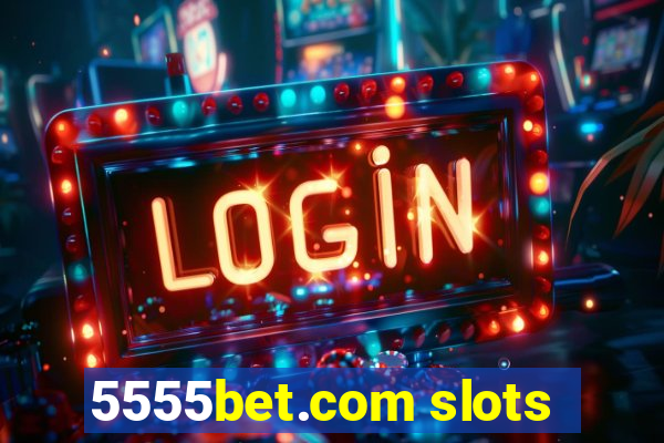 5555bet.com slots